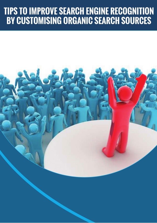 Tips To Improve Search Engine Recognition By Customising Organic Search Sources