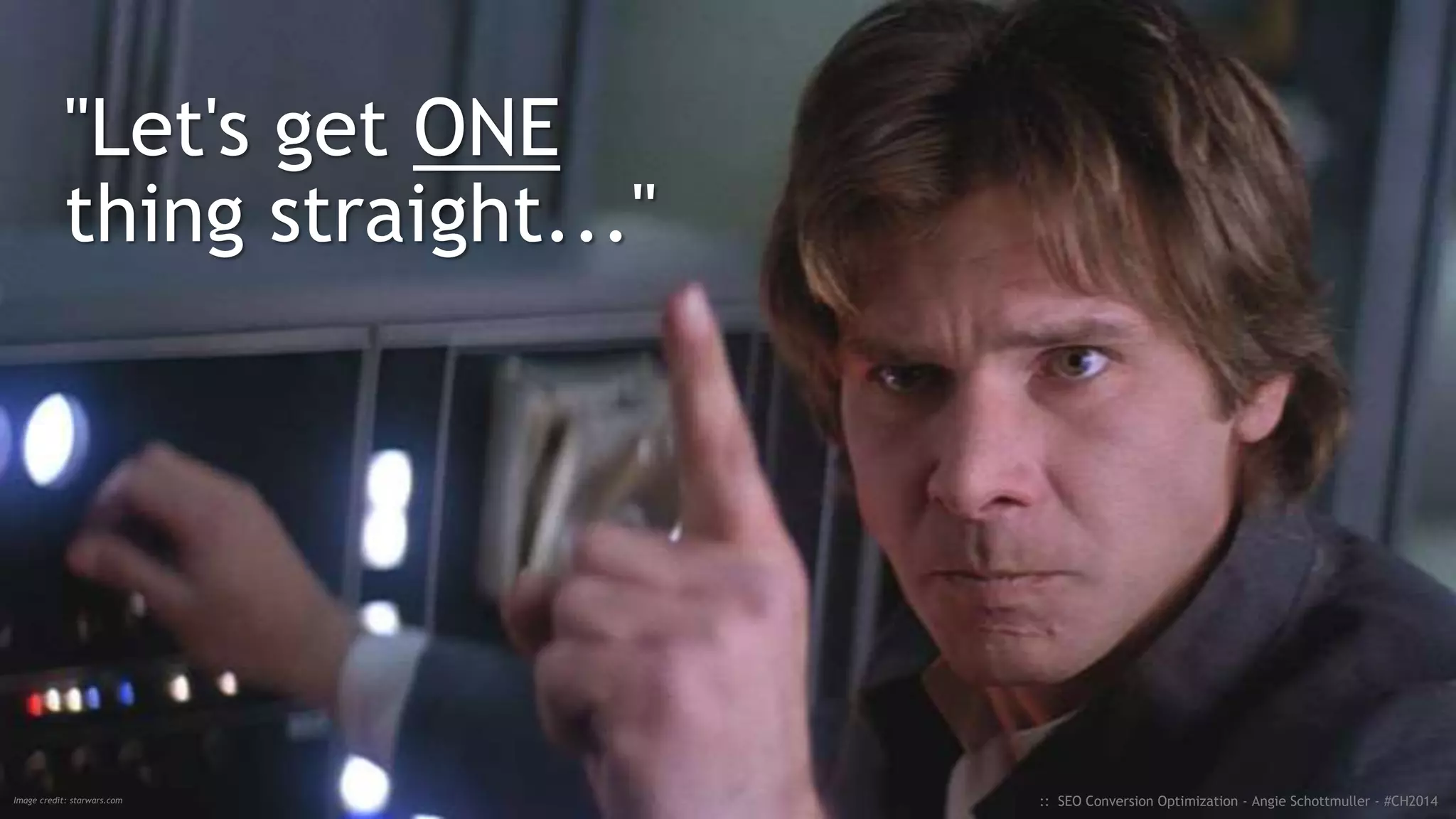 What's the path to your 1 best answer?
:: SEO Conversion Optimization - Angie Schottmuller - #CH2014
Query
Page
(No Call-to-Action)
Page
Page
Page
Page
Page
??? ...VERY CONFUSING!
 