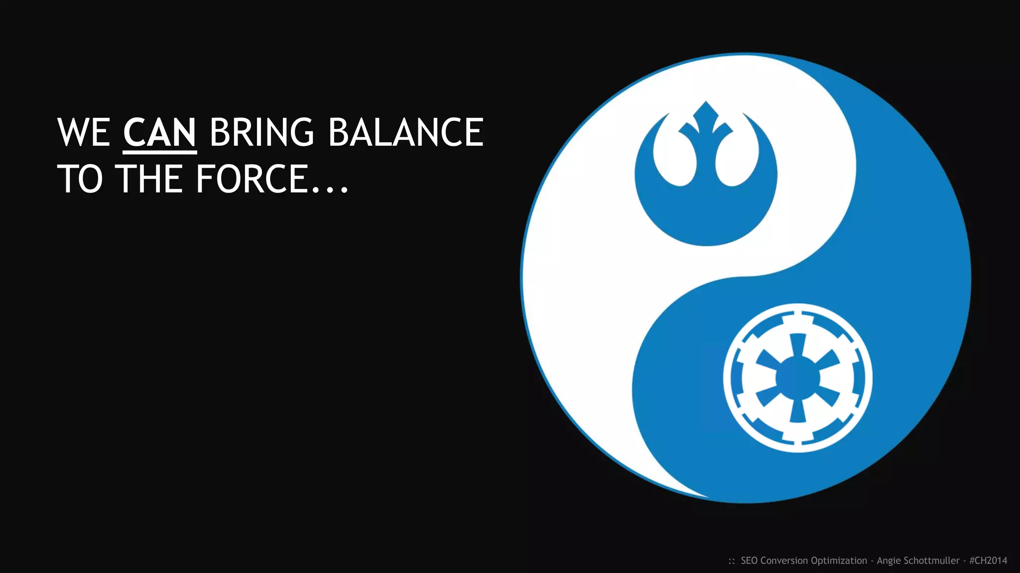 SEO CRO
:: SEO Conversion Optimization - Angie Schottmuller - #CH2014
 