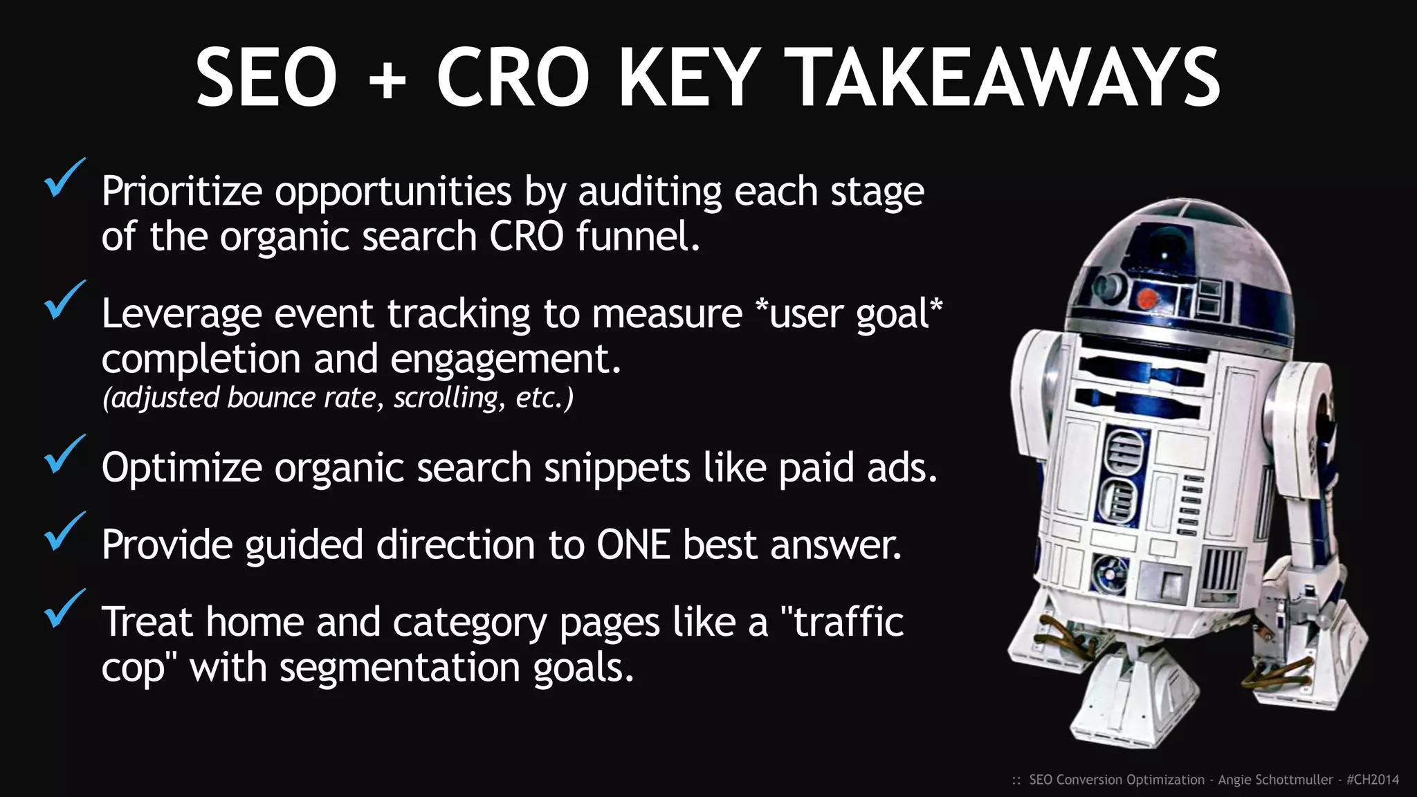 ORGANIC SEARCH CONVERSION FUNNEL
:: SEO Conversion Optimization - Angie Schottmuller - #CH2014
_____%
_____%
_____%
_____%
_____%
 