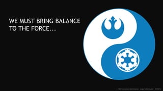 :: SEO Conversion Optimization - Angie Schottmuller - #CH2014
WE MUST BRING BALANCE
TO THE FORCE...
 