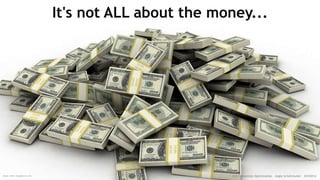 It's not ALL about the money...
:: SEO Conversion Optimization - Angie Schottmuller - #CH2014Image credit: omegabarrow.com
 