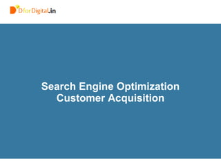 SLIDE MASTER – COVERPAGESearch Engine Optimization
Customer Acquisition
 