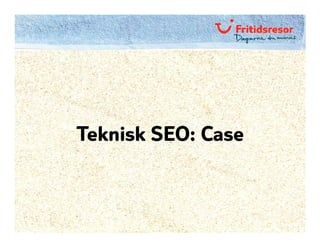 Teknisk SEO: Case
 