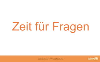 WEBINAR WEBNODE
Zeit für Fragen
 