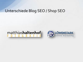 Unterschiede Blog SEO / Shop SEO
 