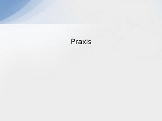 Praxis
 