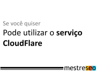 Se você quiser
Pode utilizar o serviço
CloudFlare
 