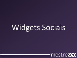 Widgets Sociais
 