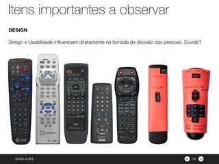 ><GUGA ALVES
DESIGN
Design e Usabilidade inﬂuenciam diretamente na tomada de decisão das pessoas. Duvida?
20
Itens importantes a observar
 