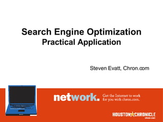 Search Engine Optimization
    Practical Application


                Steven Evatt, Chron.com