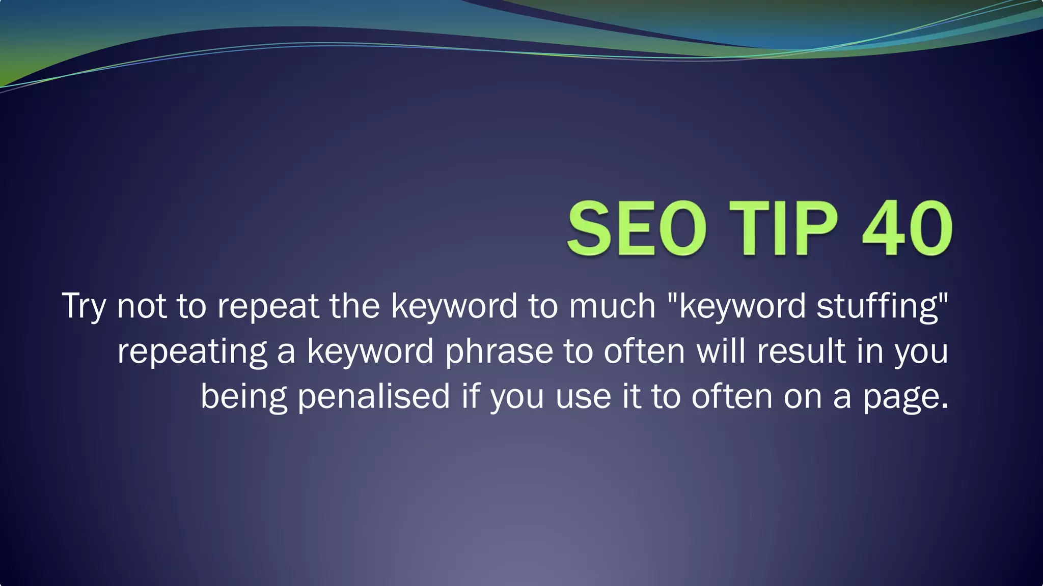 Try not to repeat the keyword to much "keyword stuffing"
repeating a keyword phrase to often will result in you
being penalised if you use it to often on a page.
 