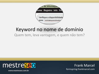 Keyword no nome de domínioQuem tem, leva vantagem, e quem não tem?