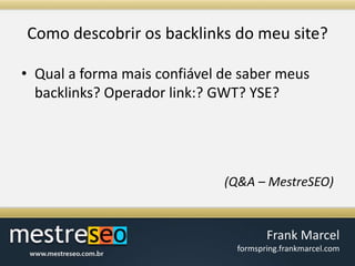 Como descobrirosbacklinks do meu site?Qual a forma mais confiável de saber meus backlinks? Operador link:? GWT? YSE? (Q&A – MestreSEO)