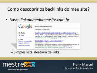 Como descobrirosbacklinks do meu site?Buscalink:nomedomeusite.com.brSimples listaaleatória de links