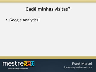 Cadêminhasvisitas?Google Analytics!