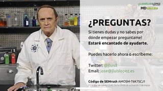 ¿PREGUNTAS?
Si tienes dudas y no sabes por
dónde empezar preguntame!
Estaré encantado de ayudarte.
Puedes hacerlo ahora o escríbeme:
Twitter: @jluis8
Email: jose@jluislopez.es
Código de SEMrush AMOSM-T6K7SCJ1
* 1 4 días de cuenta GURU fecha límite de activación 5 de marzo
 