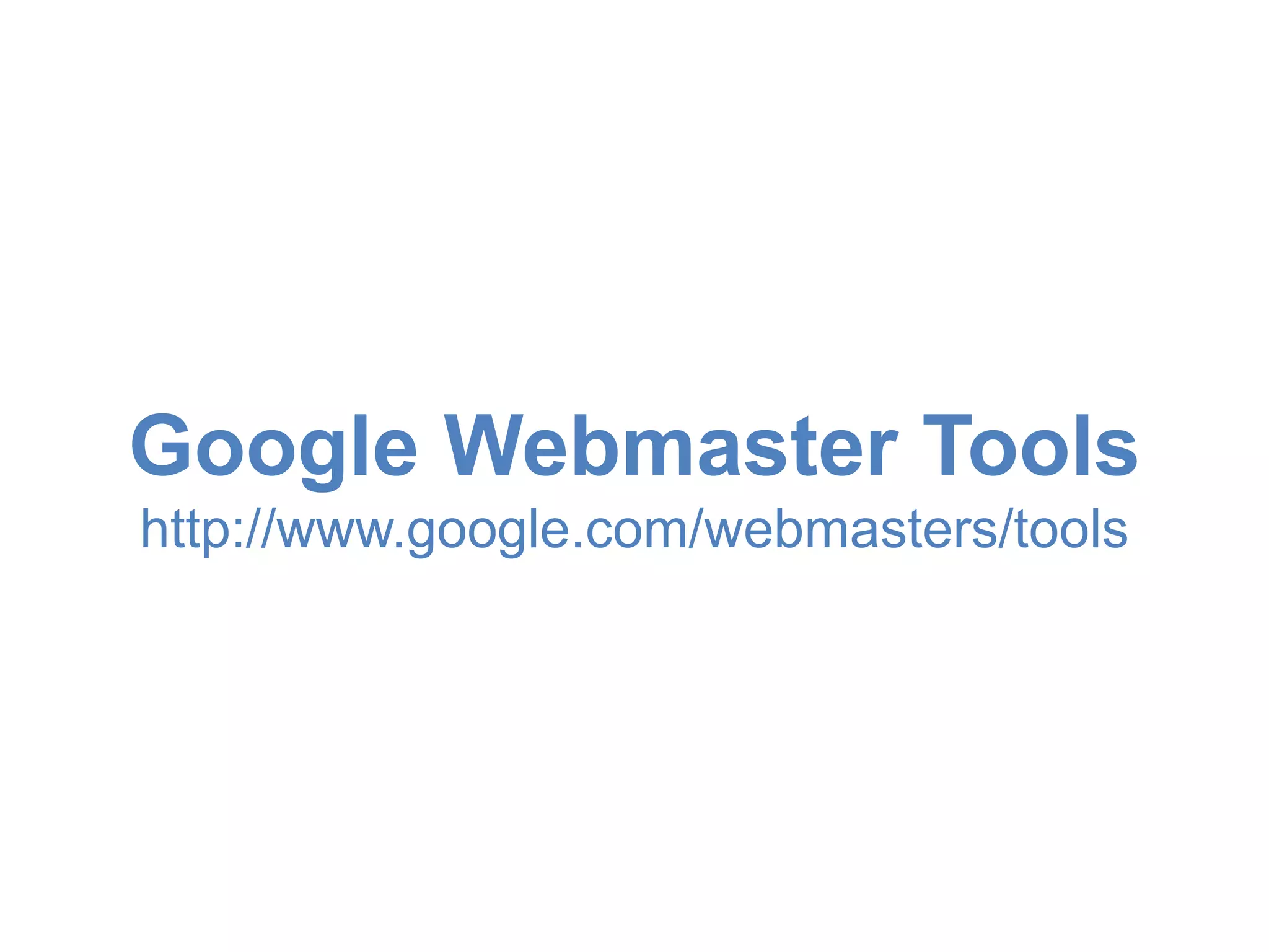 Google Webmaster Tools 
http://www.google.com/webmasters/tools 
 