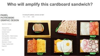 Who will amplify this cardboard sandwich? 
 
