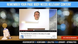 remember your page body needs relevant content
#seoforcontent AT #confabmn by @aleyda from @orainti + @tribalytics
http://youtu.be/8DNzUWgHtKc
 