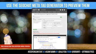 use the seochat meta tag generator to preview them
#seoforcontent AT #confabmn by @aleyda from @orainti + @tribalytics
tools.seochat.com/tools/metatags-google-preview/
 