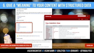 6. give a “meaning” to your content with structured data
#seoforcontent AT #confabmn by @aleyda from @orainti + @tribalytics
support.google.com/webmasters/answer/99170?hl=en schema.org
 