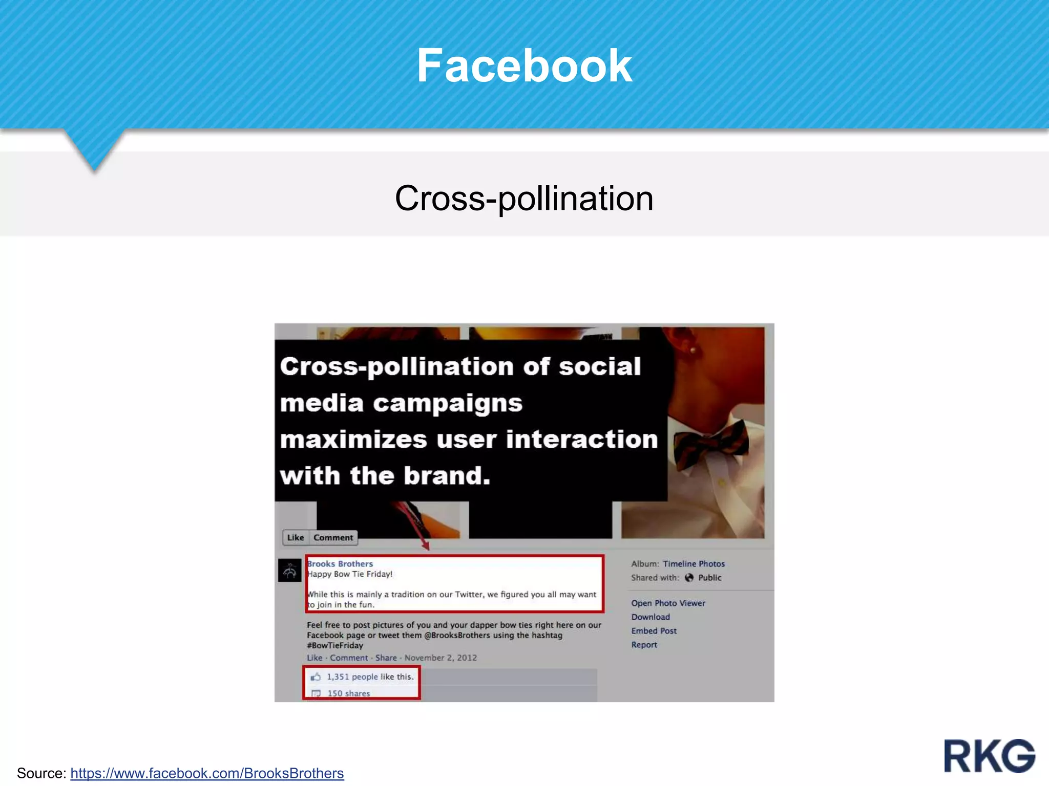 Cross-pollination
Facebook
Source: https://www.facebook.com/BrooksBrothers
 