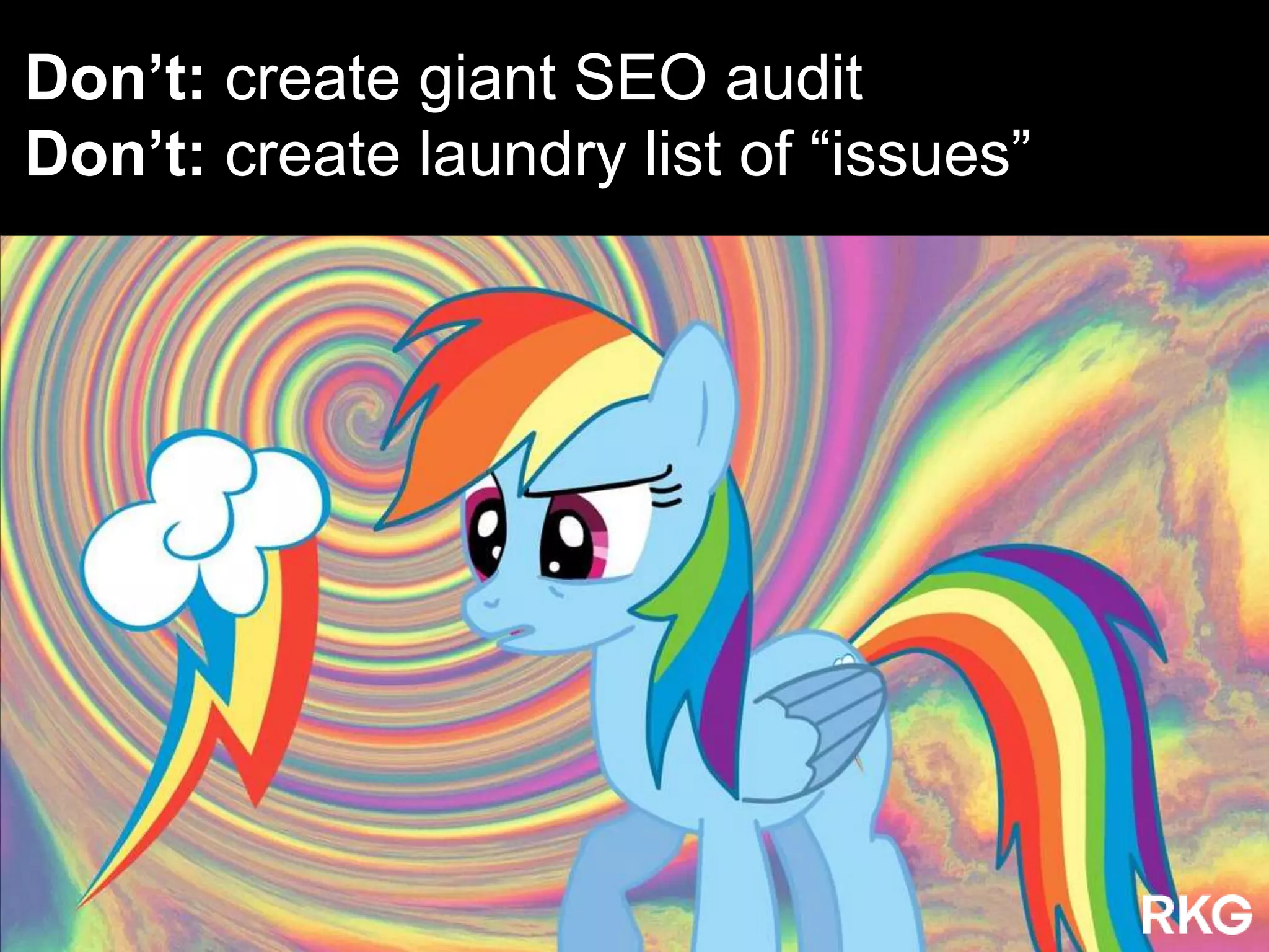 @audette
Don‟t: create giant SEO audit
Don‟t: create laundry list of “issues”
 