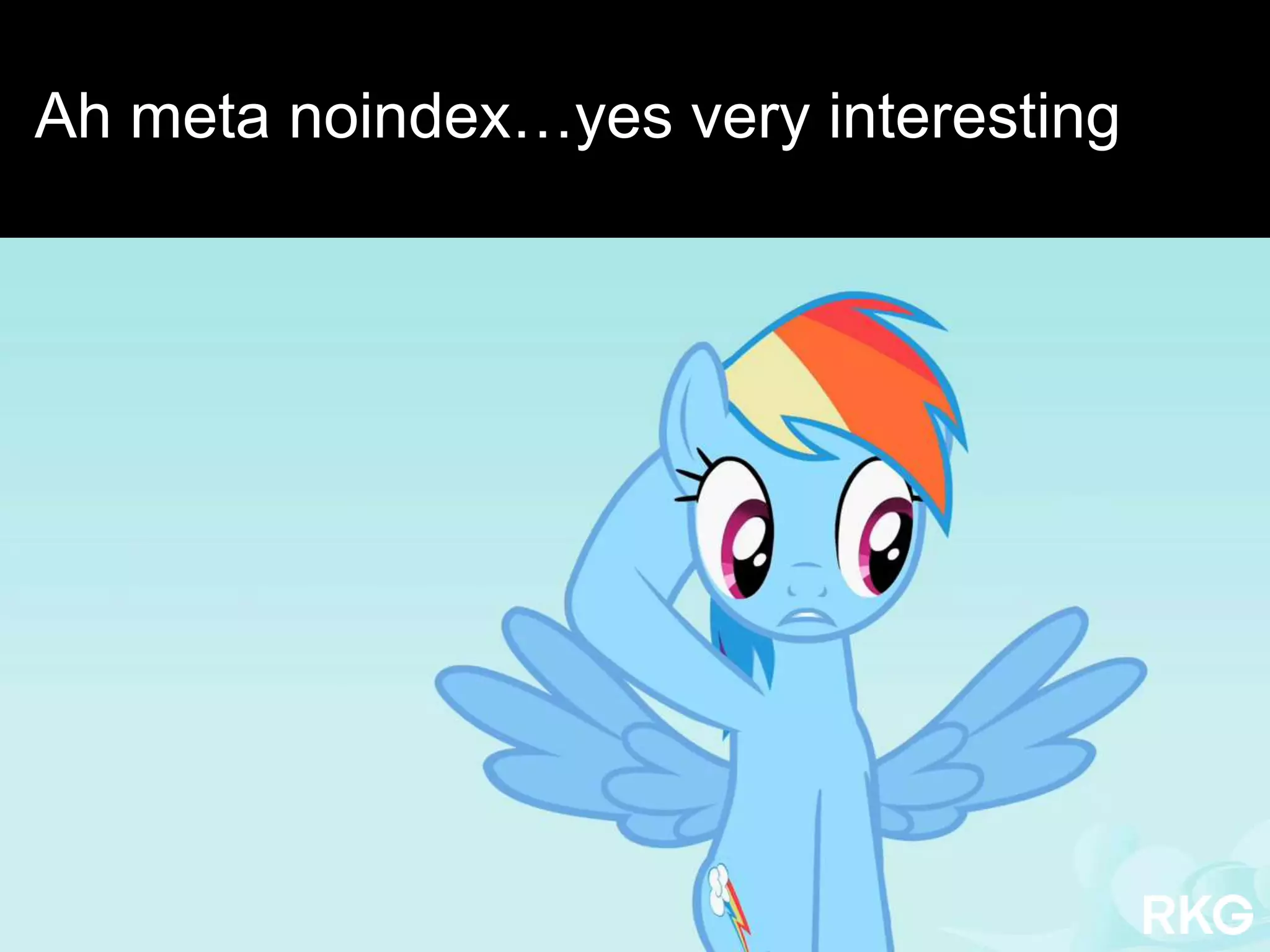 @audette
Ah meta noindex…yes very interesting
 