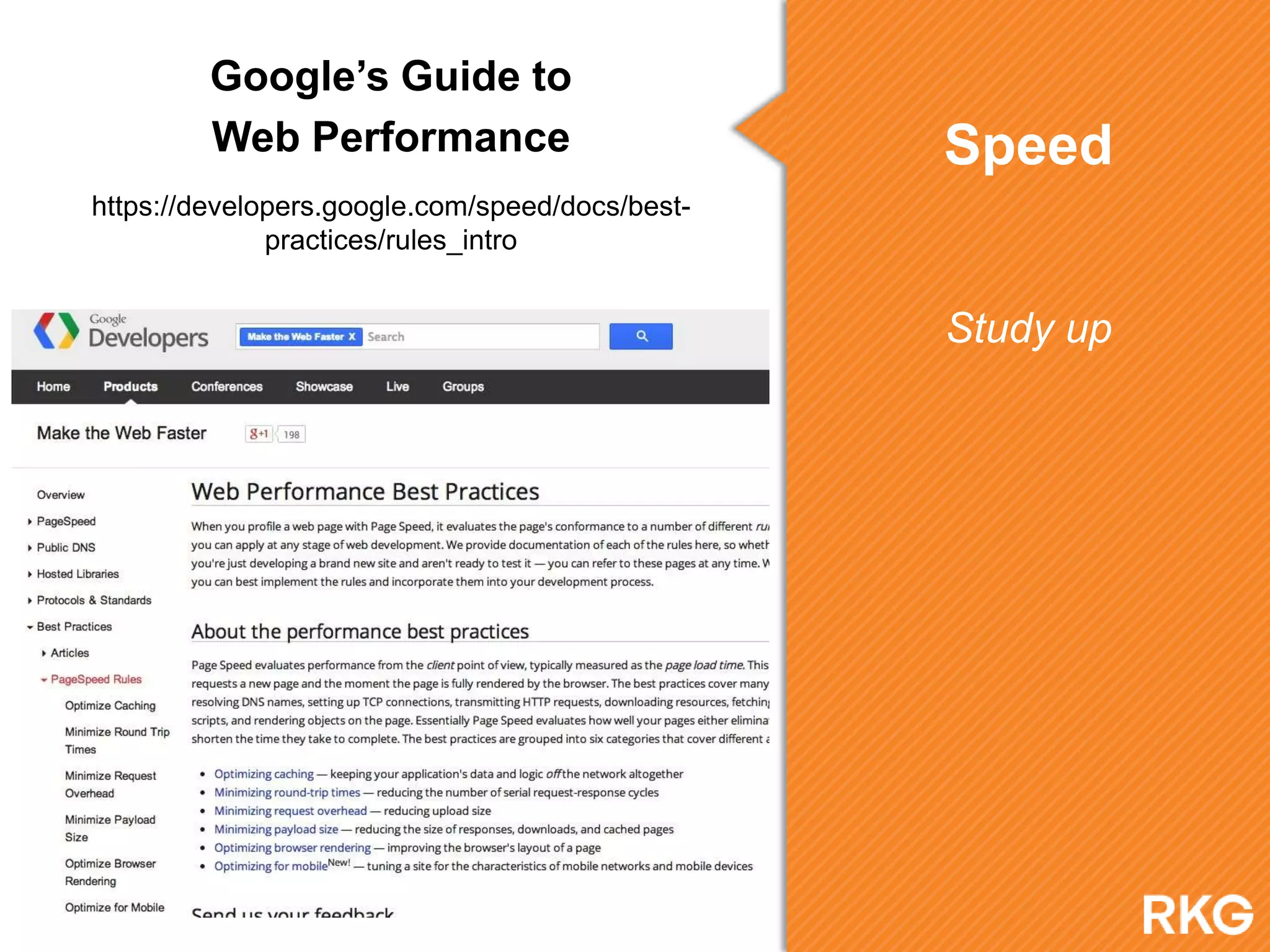 Speed
Study up
Google‟s Guide to
Web Performance
https://developers.google.com/speed/docs/best-
practices/rules_intro
 
