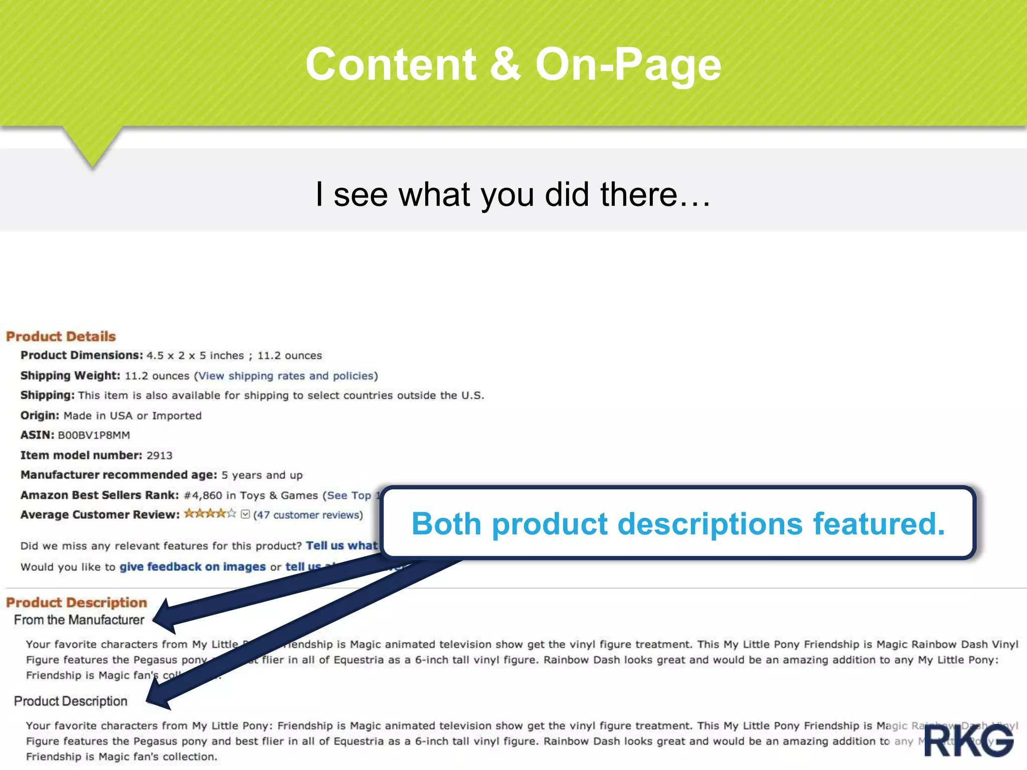 I see what you did there…
Content & On-Page
Both product descriptions featured.
 