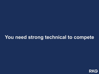 You need strong technical to compete
 
