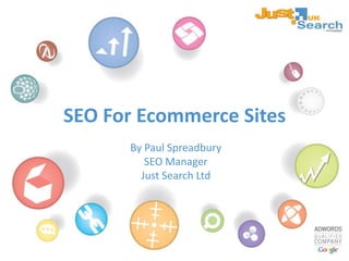SEO For Ecommerce Sites By Paul Spreadbury SEO Manager  Just Search Ltd 