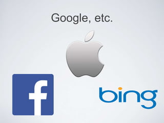 Google, etc.
 