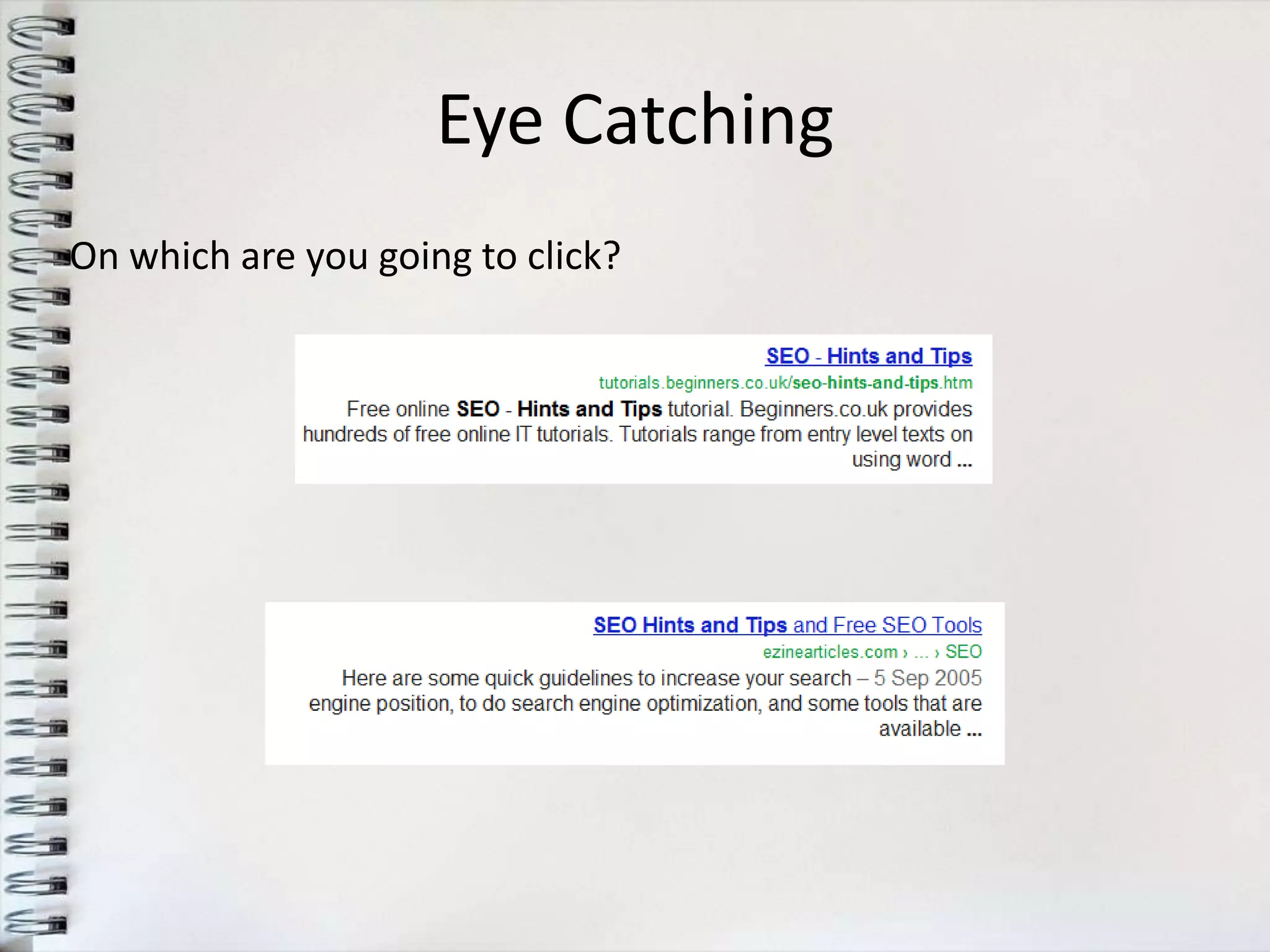 Eye Catching
On which are you going to click?
 