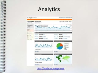 Analytics




http://analytics.google.com
 
