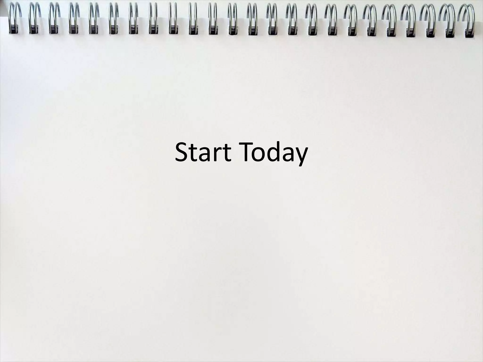 Start Today
 