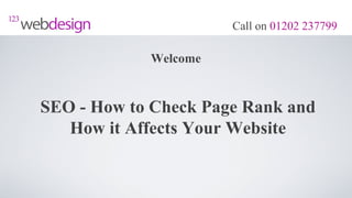Call on 01202 237799

            Welcome


SEO - How to Check Page Rank and
   How it Affects Your Website
 