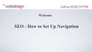 Call on 01202 237799

           Welcome


SEO - How to Set Up Navigation
 