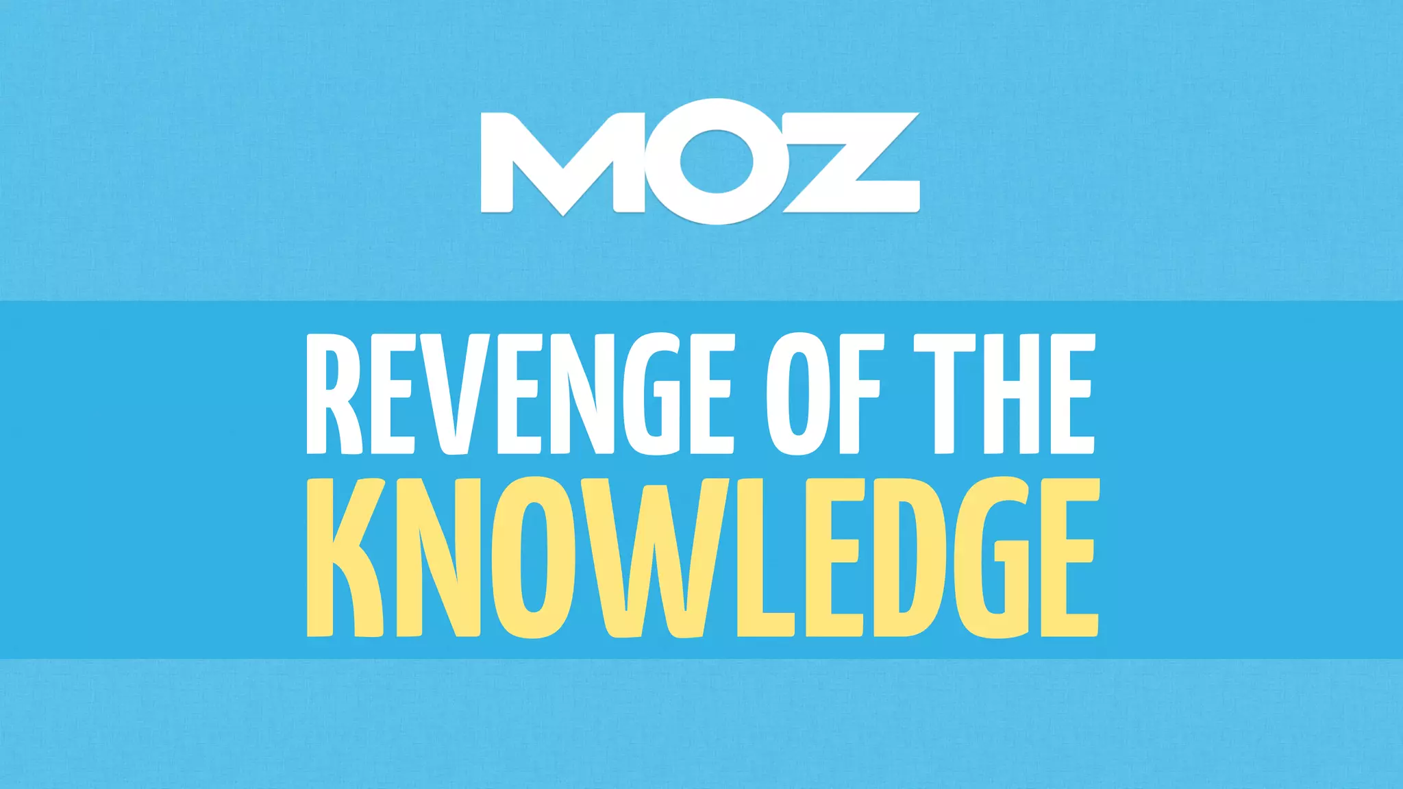 REVENGE OF THE
KNOWLEDGE
 