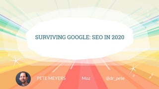 Surviving Google: SEO in 2020