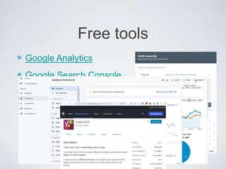  Google Analytics
 Google Search Console
 Yoast SEO plugin
Free tools
 