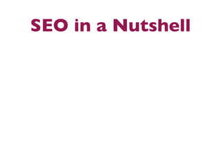 SEO in a Nutshell
 