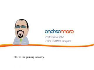 SEO in the gaming industry


                             Page 1
 
