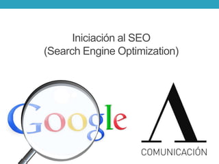 Iniciación al SEO
(Search Engine Optimization)

 