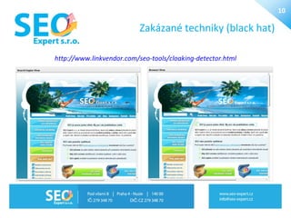 Zakzan techniky (black hat) http://www.linkvendor.com/seo-tools/cloaking-detector.html 