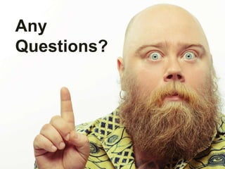 Any
Questions?
 