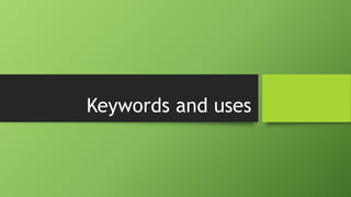 Keywords and uses
 