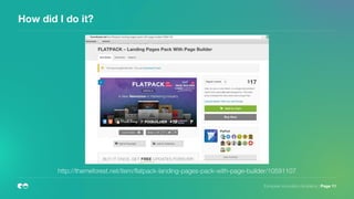 How did I do it?
European Innovation Academy | Page 11
http://themeforest.net/item/ﬂatpack-landing-pages-pack-with-page-builder/10591107
 