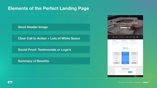 Elements of the Perfect Landing Page
European Innovation Academy | Page 7
Good Header Image
Clear Call to Action + Lots of White Space
Social Proof: Testimonials or Logo’s
Summary of Beneﬁts
 